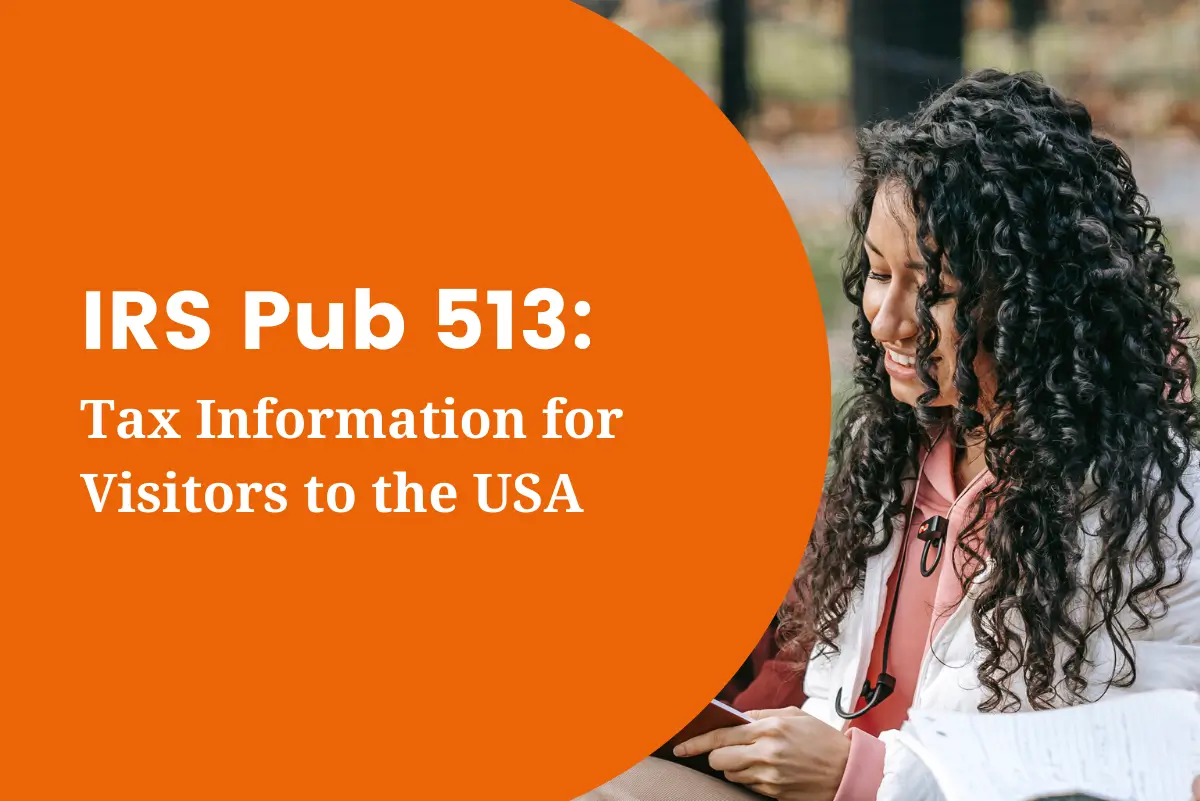 IRS Pub. 513: Tax Information for Visitors to the USA