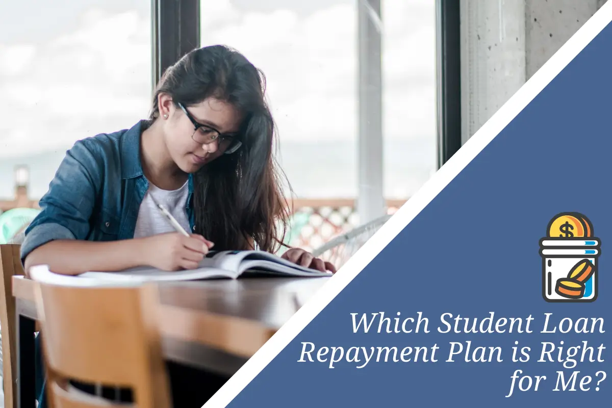 Which Student Loan Repayment Plan is Right for Me?